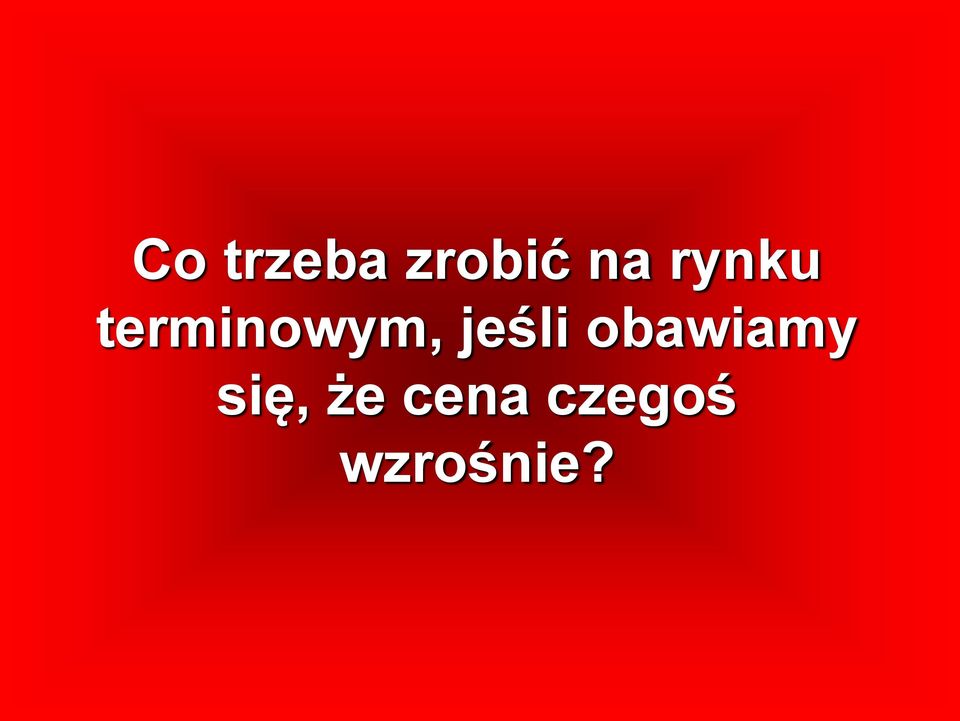 jeśli obawiamy się,