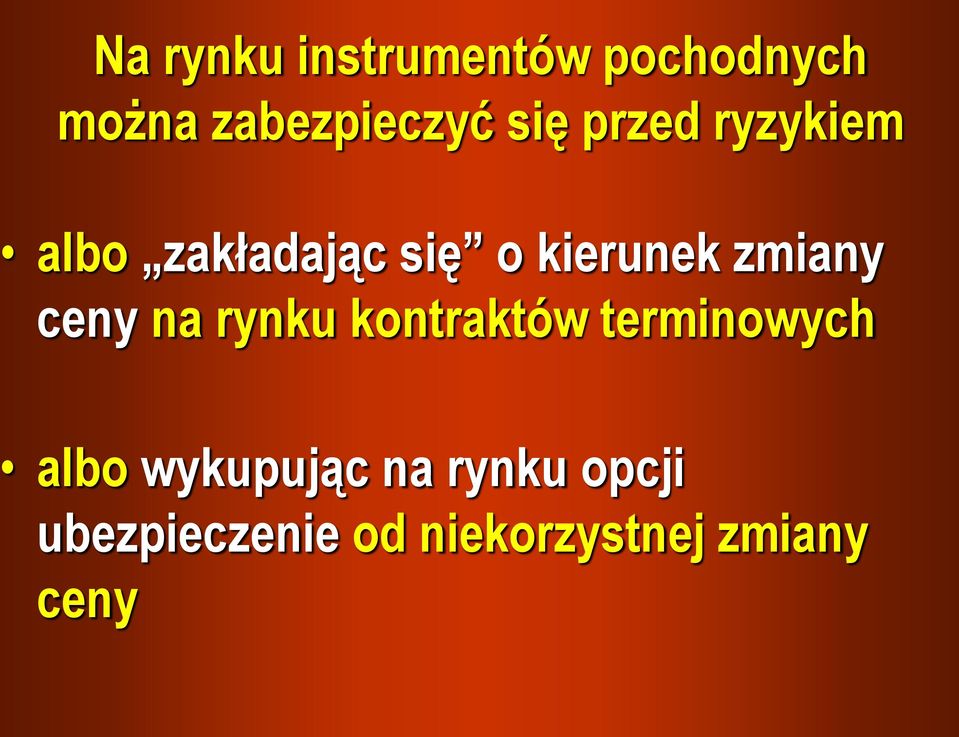 zmiany ceny na rynku kontraktów terminowych albo