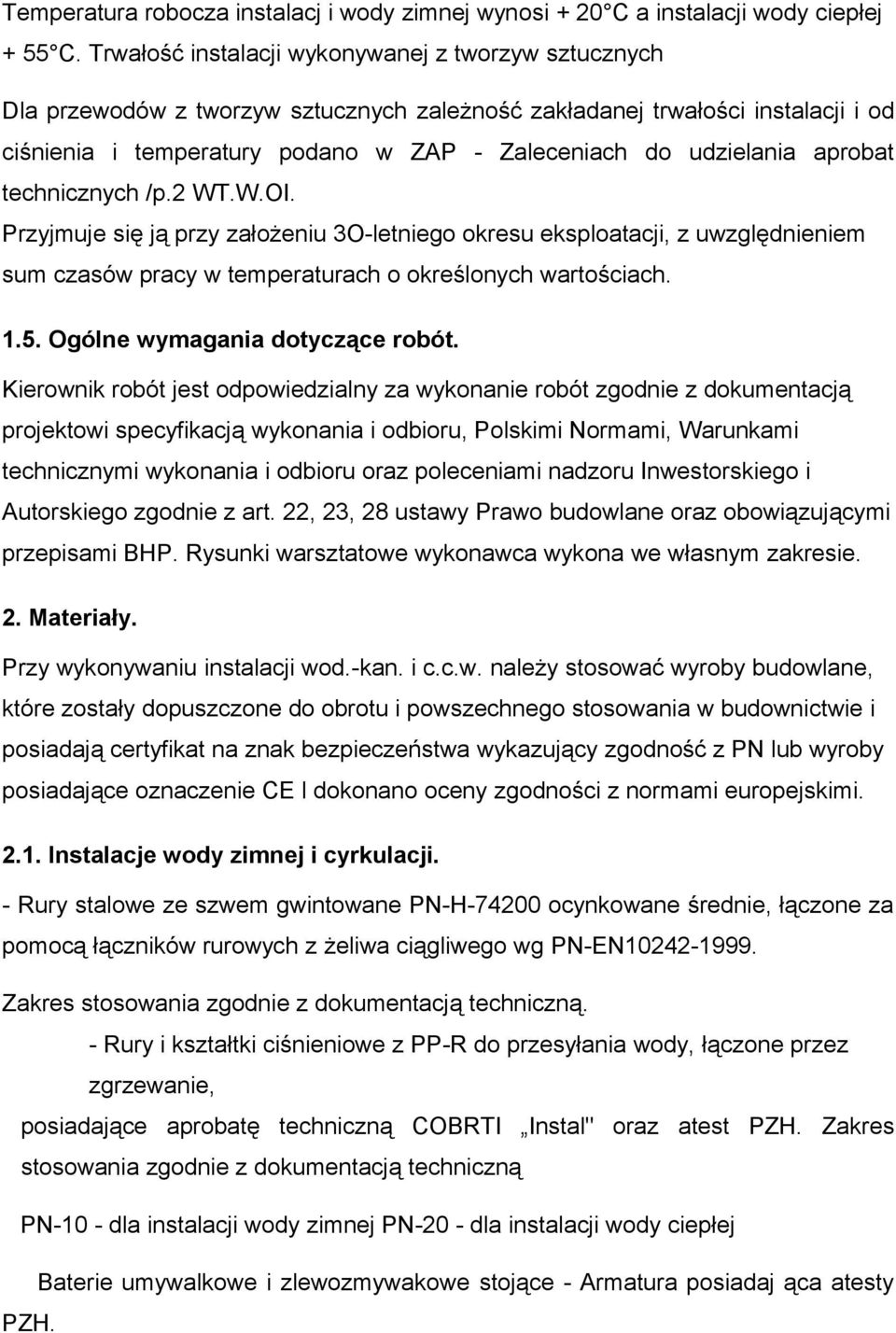 aprobat technicznych /p.2 WT.W.OI. Przyjmuje się ją przy założeniu 3O-letniego okresu eksploatacji, z uwzględnieniem sum czasów pracy w temperaturach o określonych wartościach. 1.5.