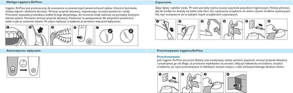 Press the activation button to między i delikatnie docisnąć. Wcisnąć przycisk aktywacji, wypuszczając strumień powietrza i wody. deliver a burst of air and water.