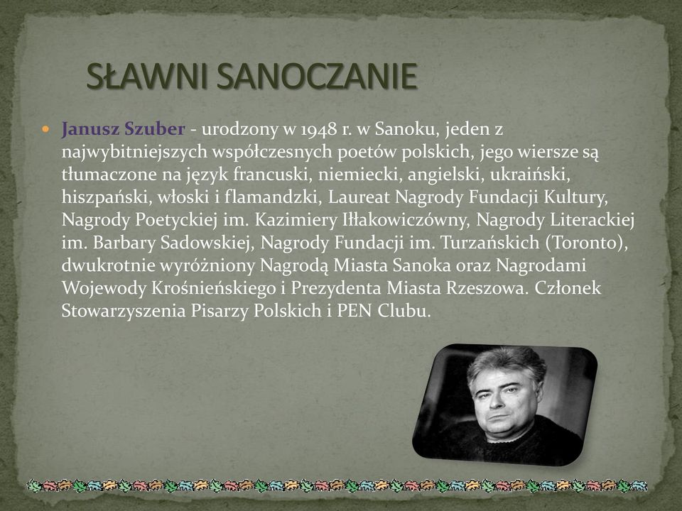 ukraiński, hiszpański, włoski i flamandzki, Laureat Nagrody Fundacji Kultury, Nagrody Poetyckiej im.