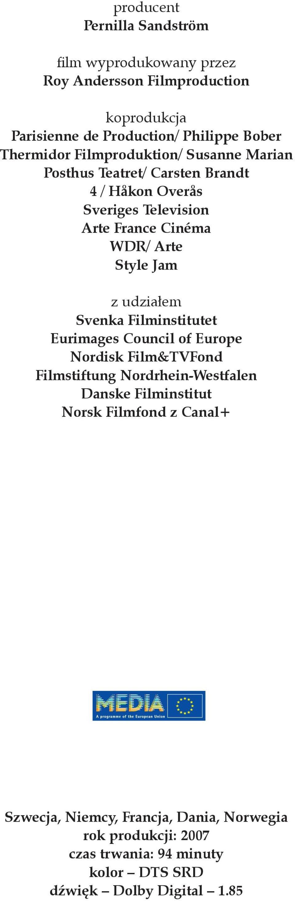 Style Jam z udziałem Svenka Filminstitutet Eurimages Council of Europe Nordisk Film&TVFond Filmstiftung Nordrhein-Westfalen Danske