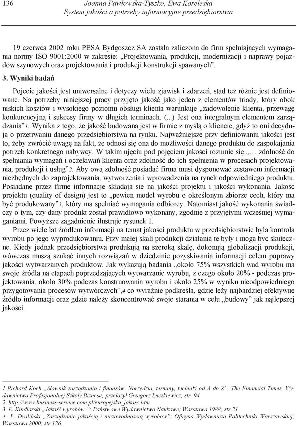 Wyniki bada Pojecie jako ci jest uniwersalne i dotyczy wielu zjawisk i zdarze, stad te ró nie jest definiowane.