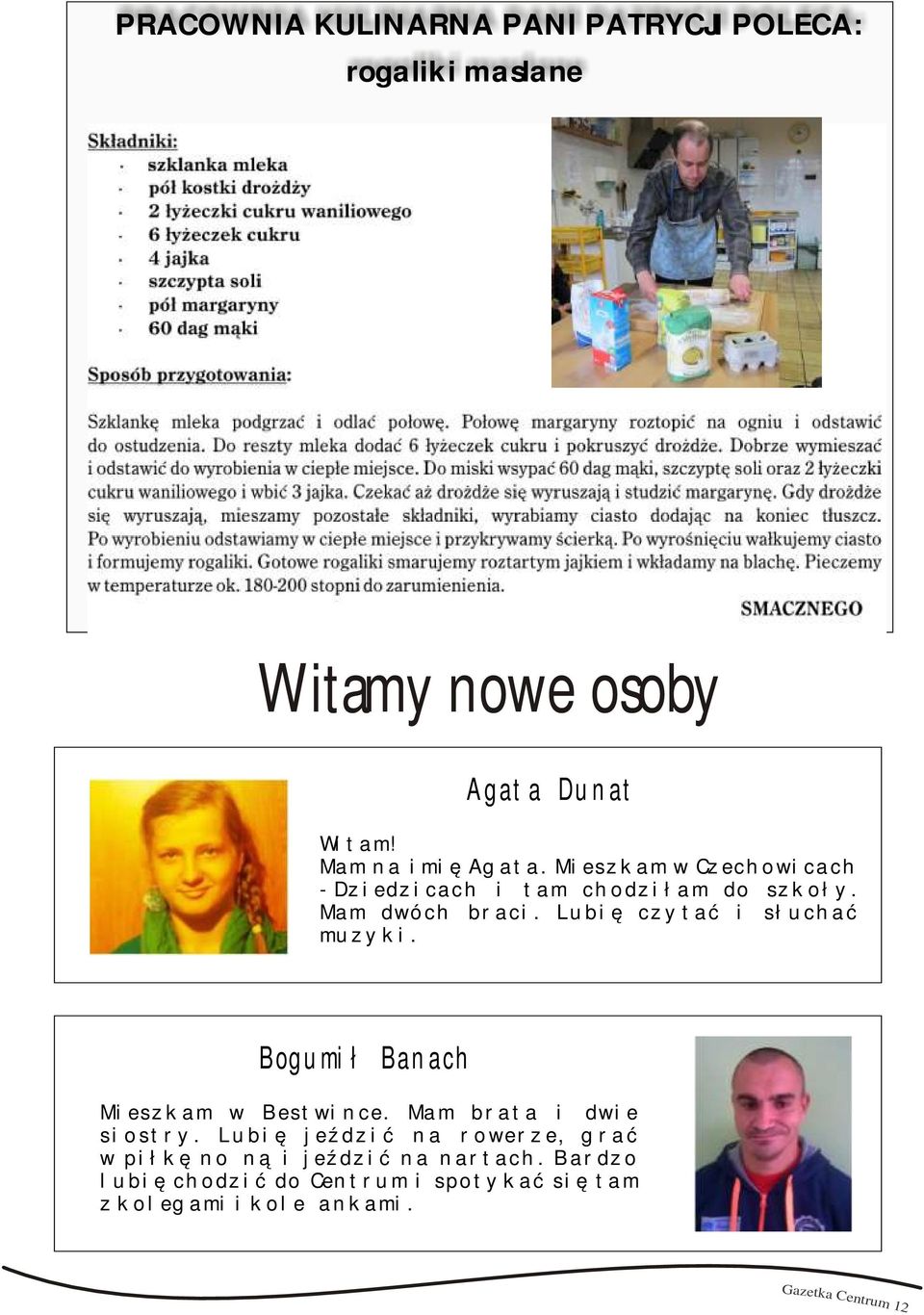 Bogumił Banach Mieszkam w Bestwince. Mam brata i dwie siostry.