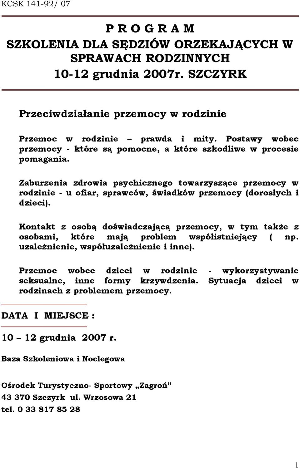 Zaburzenia zdrowia psychicznego towarzyszące przemocy w rodzinie - u ofiar, sprawców, świadków przemocy (dorosłych i dzieci).