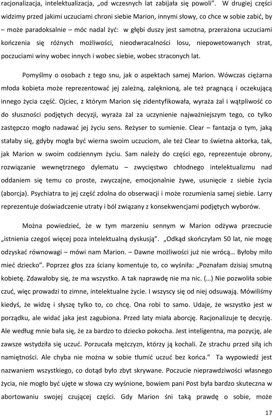 kończenia się różnych możliwości, nieodwracalności losu, niepowetowanych strat, poczuciami winy wobec innych i wobec siebie, wobec straconych lat.