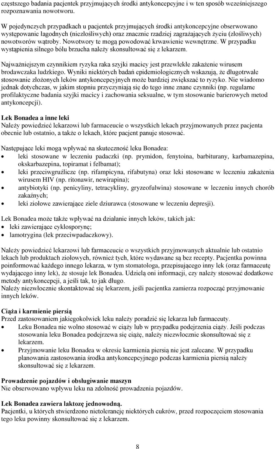 wątroby. Nowotwory te mogą powodować krwawienie wewnętrzne. W przypadku wystąpienia silnego bólu brzucha należy skonsultować się z lekarzem.