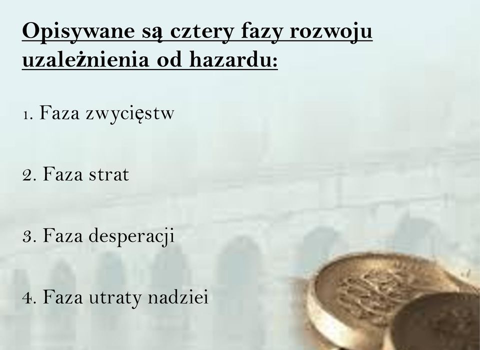 Faza zwycięstw 2. Faza strat 3.