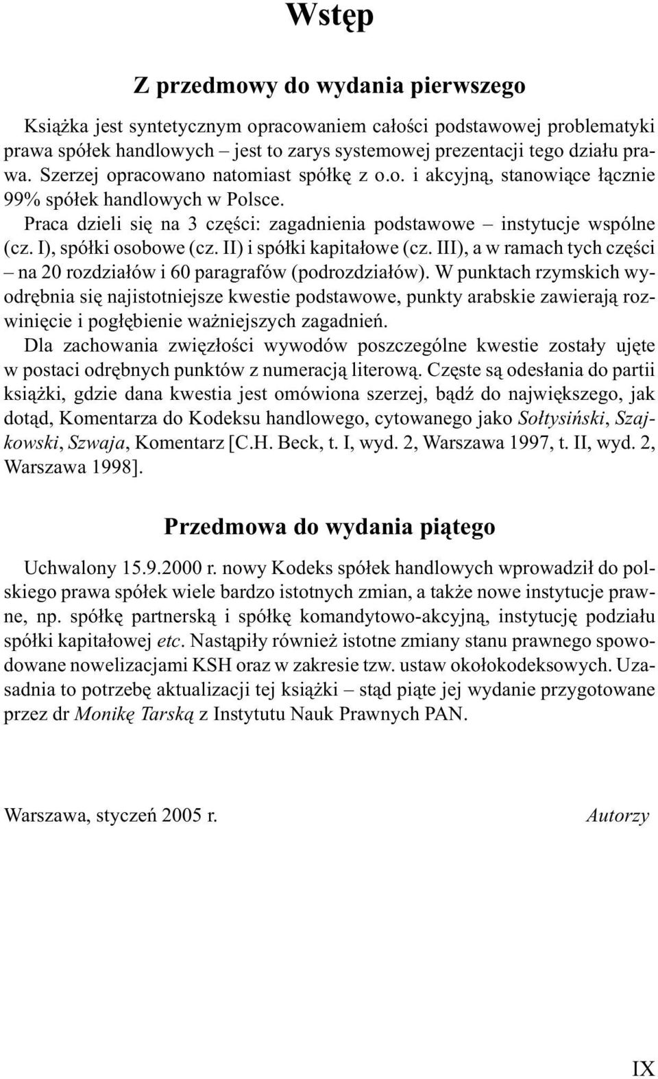 I), spó³ki osobowe (cz. II) i spó³ki kapita³owe (cz. III), a w ramach tych czêœci na 20 rozdzia³ów i 60 paragrafów (podrozdzia³ów).