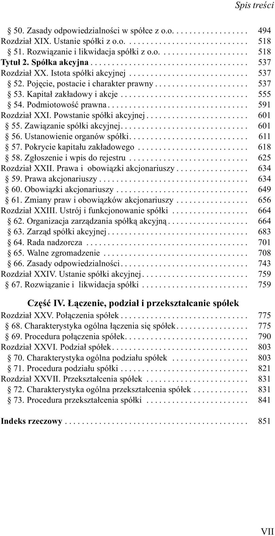 Zawi¹zanie spó³ki akcyjnej... 601 56. Ustanowienie organów spó³ki... 611 57. Pokrycie kapita³u zak³adowego... 618 58. Zg³oszenie i wpis do rejestru... 625 Rozdzia³ XXII.