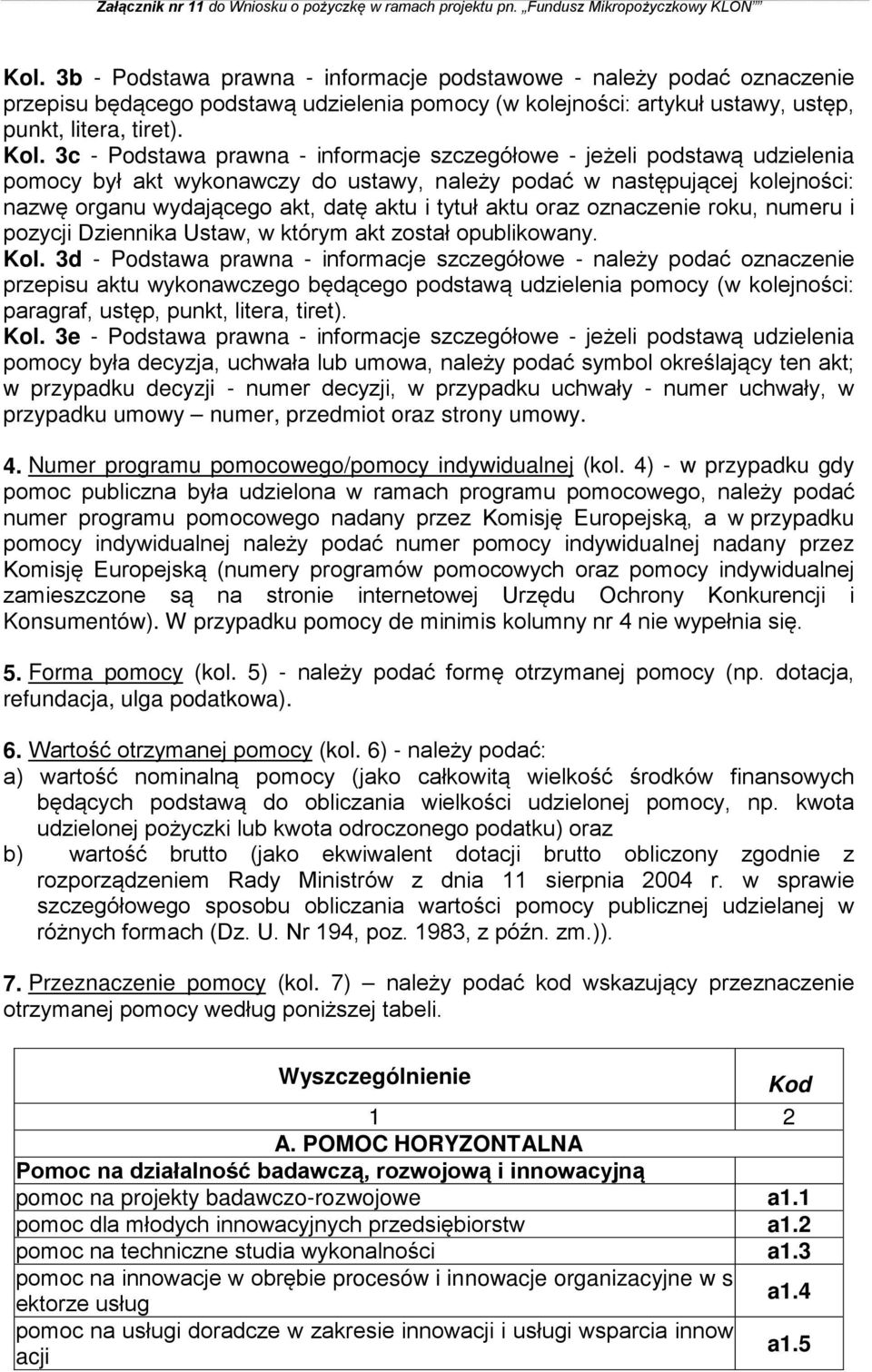 aktu oraz oznaczenie roku, numeru i pozycji Dziennika Ustaw, w którym akt został opublikowany. Kol.