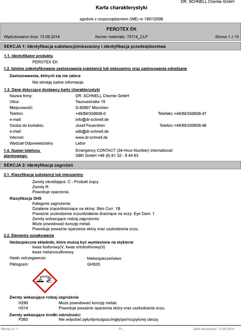 Dane dotyczące dostawcy karty charakterystyki Nazwa firmy: Ulica: Miejscowość: Taunusstraße 19 D-007 München Telefon: +49/9/35060-0 Telefaks: +49/9/35060-47 e-mail: info@dr-schnell.