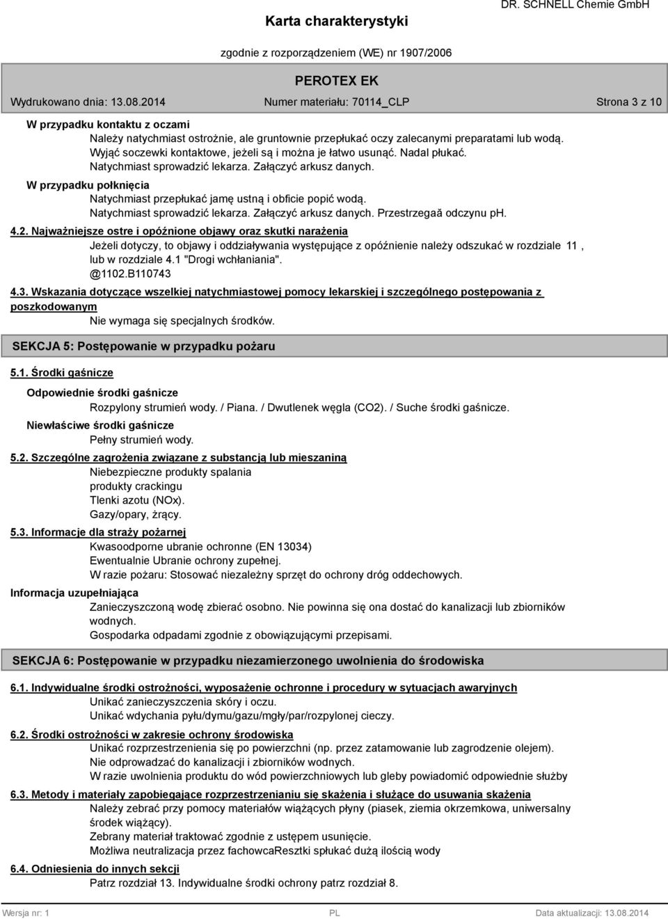 4.2. Najważniejsze ostre i opóźnione objawy oraz skutki narażenia Jeżeli dotyczy, to objawy i oddziaływania występujące z opóźnienie należy odszukać w rozdziale 11, lub w rozdziale 4.