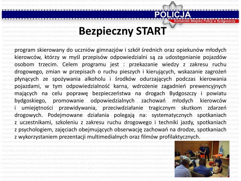 podczas kierowania pojazdami, w tym odpowiedzialność karna, wdrożenie zagadnień prewencyjnych mających na celu poprawę bezpieczeństwa na drogach Bydgoszczy i powiatu bydgoskiego, promowanie