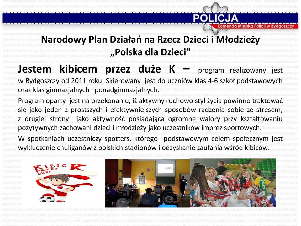 Program oparty jest na przekonaniu, iż aktywny ruchowo styl życia powinno traktować się jako jeden z prostszych i efektywniejszych sposobów radzenia sobie ze stresem, z drugiej