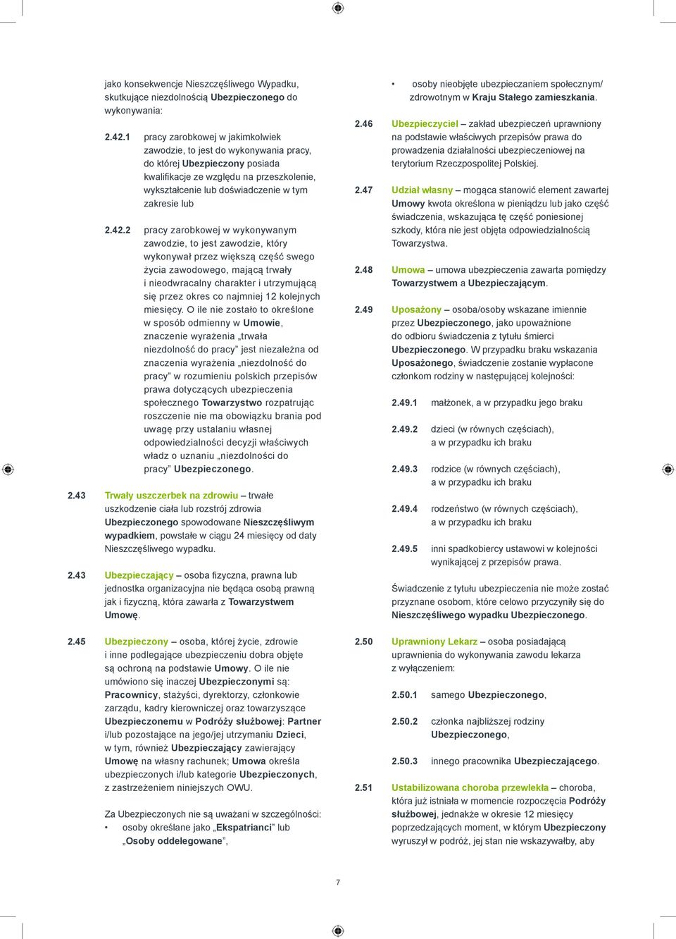 42.2 pracy zarobkowej w wykonywanym zawodzie, to jest zawodzie, który wykonywał przez większą część swego życia zawodowego, mającą trwały i nieodwracalny charakter i utrzymującą się przez okres co