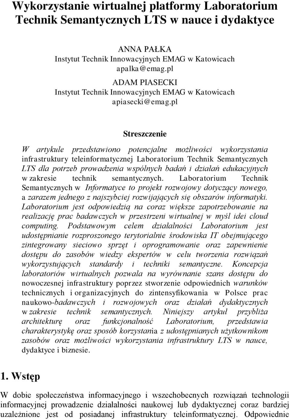 pl Streszczenie W artykule przedstawiono potencjalne możliwości wykorzystania infrastruktury teleinformatycznej Laboratorium Technik Semantycznych LTS dla potrzeb prowadzenia wspólnych badań i