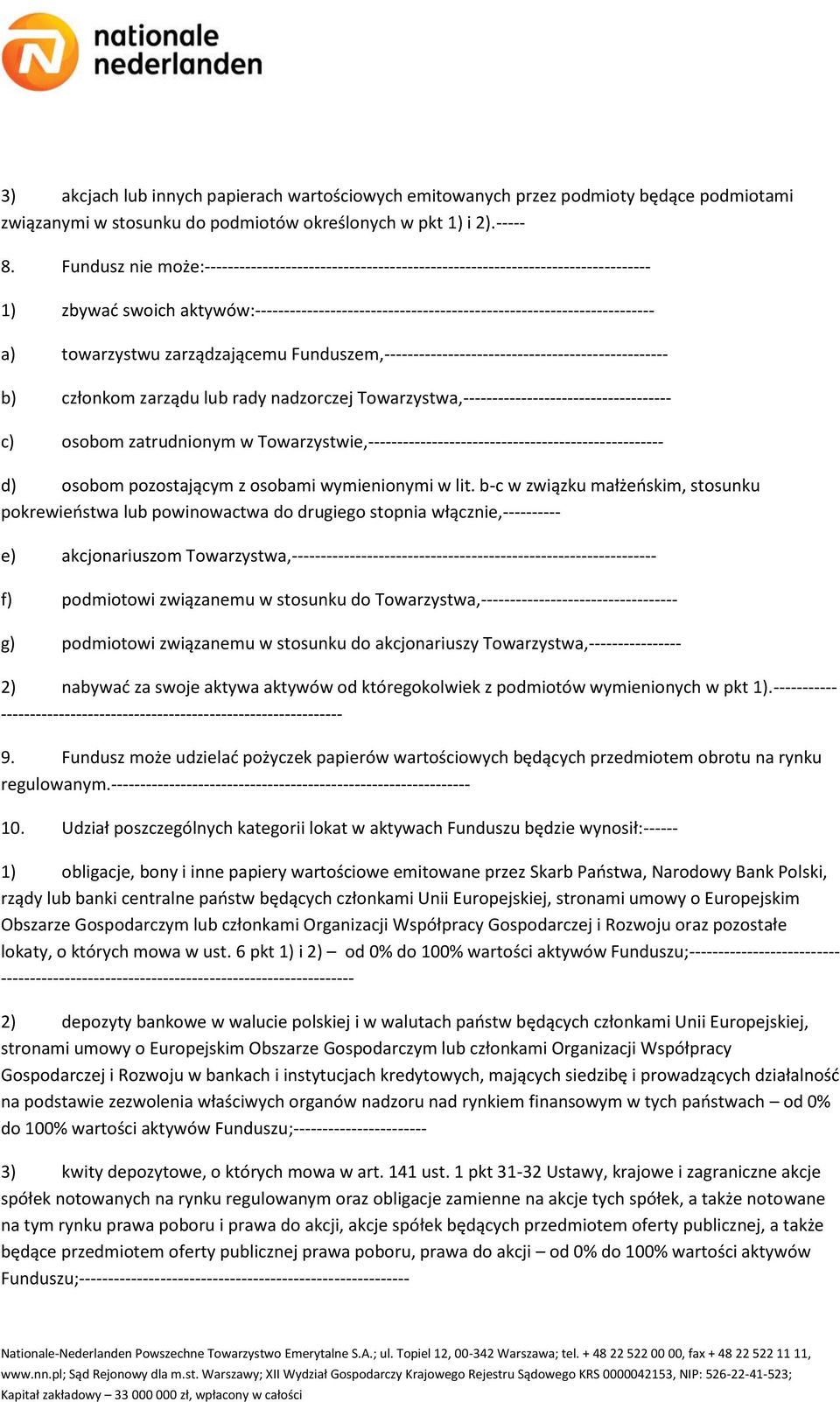 towarzystwu zarządzającemu Funduszem,------------------------------------------------- b) członkom zarządu lub rady nadzorczej Towarzystwa,------------------------------------ c) osobom zatrudnionym