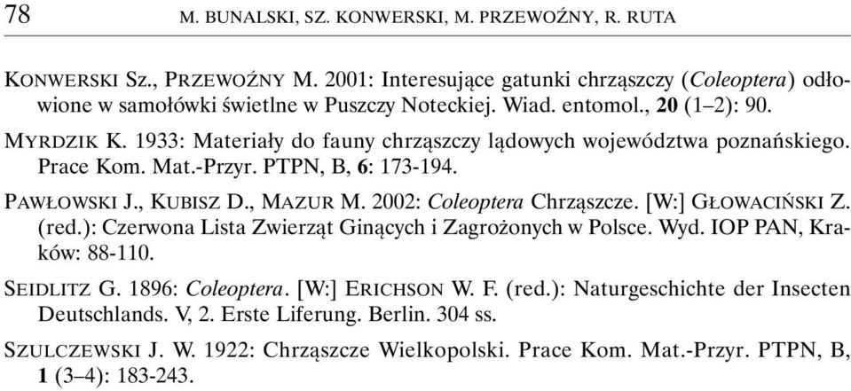 2002: Coleoptera Chrząszcze. [W:] GŁOWACIŃSKI Z. (red.): Czerwona Lista Zwierząt Ginących i Zagrożonych w Polsce. Wyd. IOP PAN, Kraków: 88-110. SEIDLITZ G. 1896: Coleoptera.