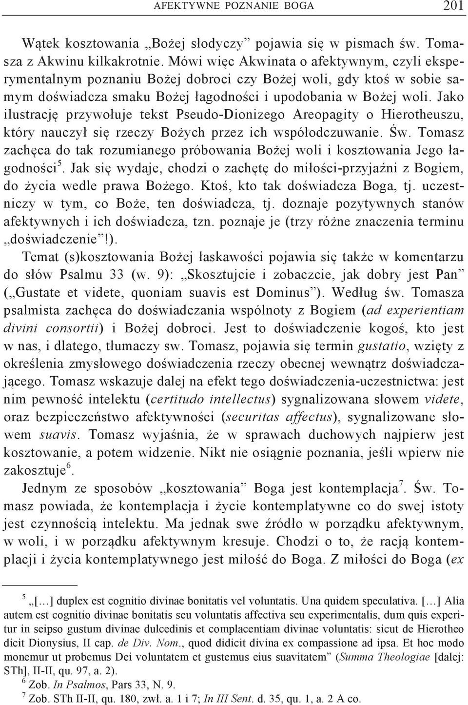 Jako ilustracj przywołuje tekst Pseudo-Dionizego Areopagity o Hierotheuszu, który nauczył si rzeczy Bo ych przez ich ws