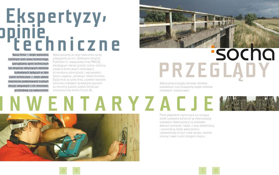 estorom podejmowanie trudnych decyzji związanych z ich remontami, przebudową czy wyburzeniem. Wykorzystujemy do tego nowoczesny sprzęt: posługujemy się m.in.