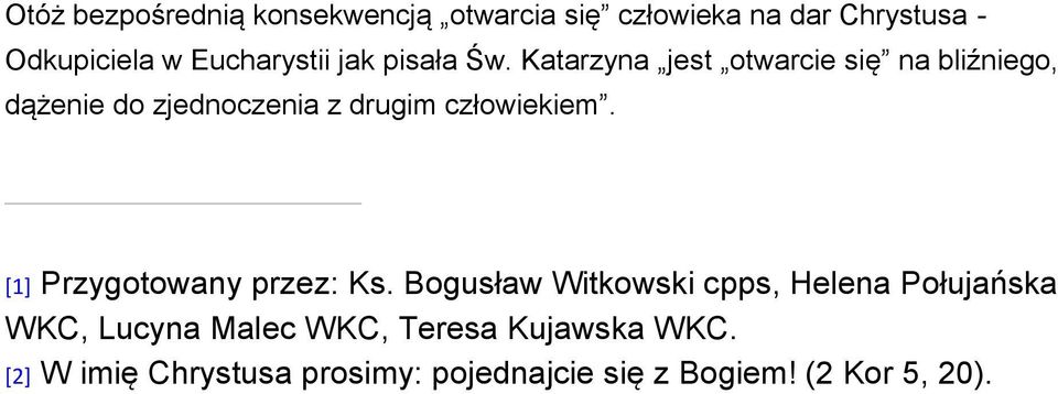 Katarzyna jest otwarcie się na bliźniego, dążenie do zjednoczenia z drugim człowiekiem.