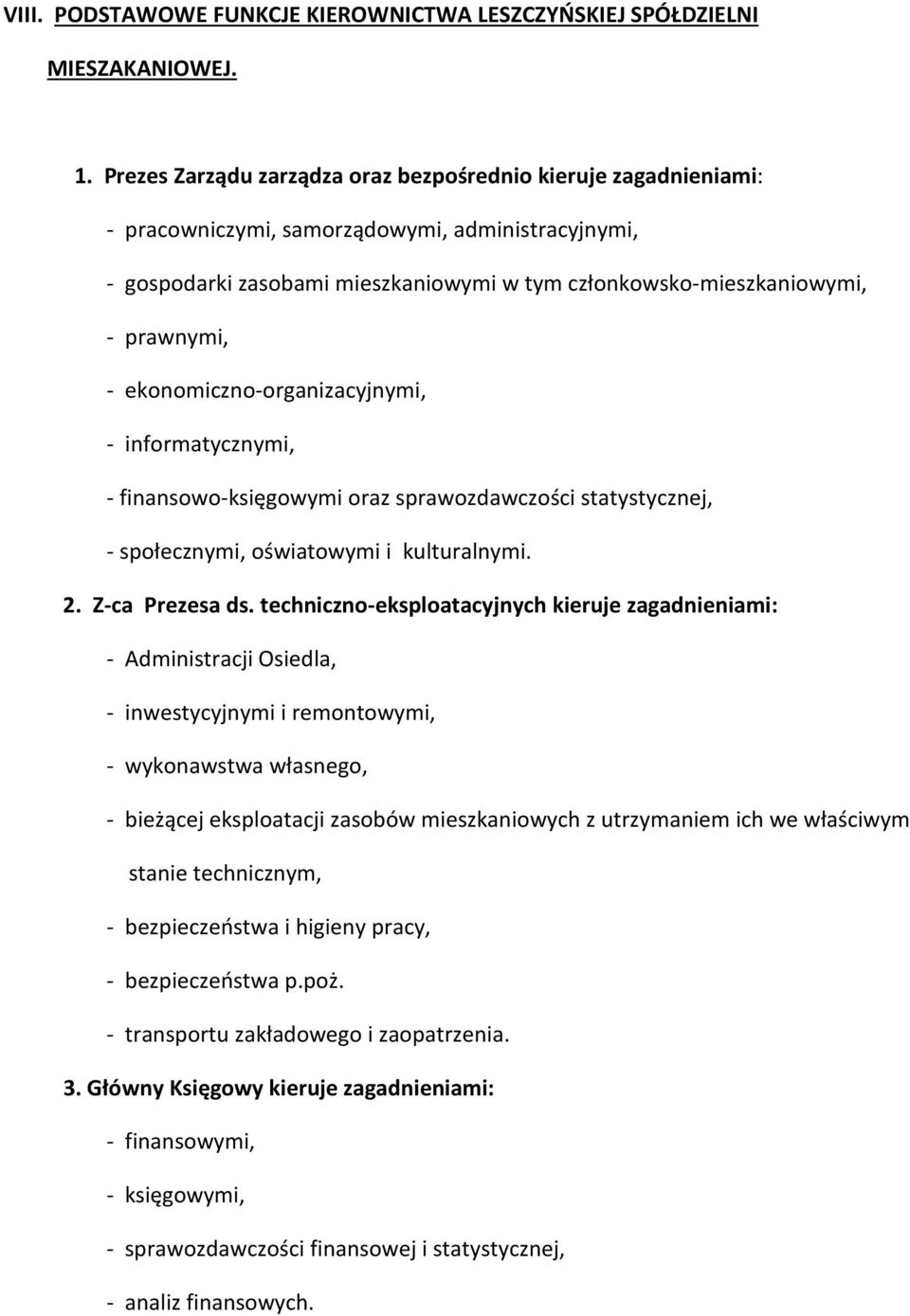 - ekonomiczno-organizacyjnymi, - informatycznymi, - finansowo-księgowymi oraz sprawozdawczości statystycznej, - społecznymi, oświatowymi i kulturalnymi. 2. Z-ca Prezesa ds.