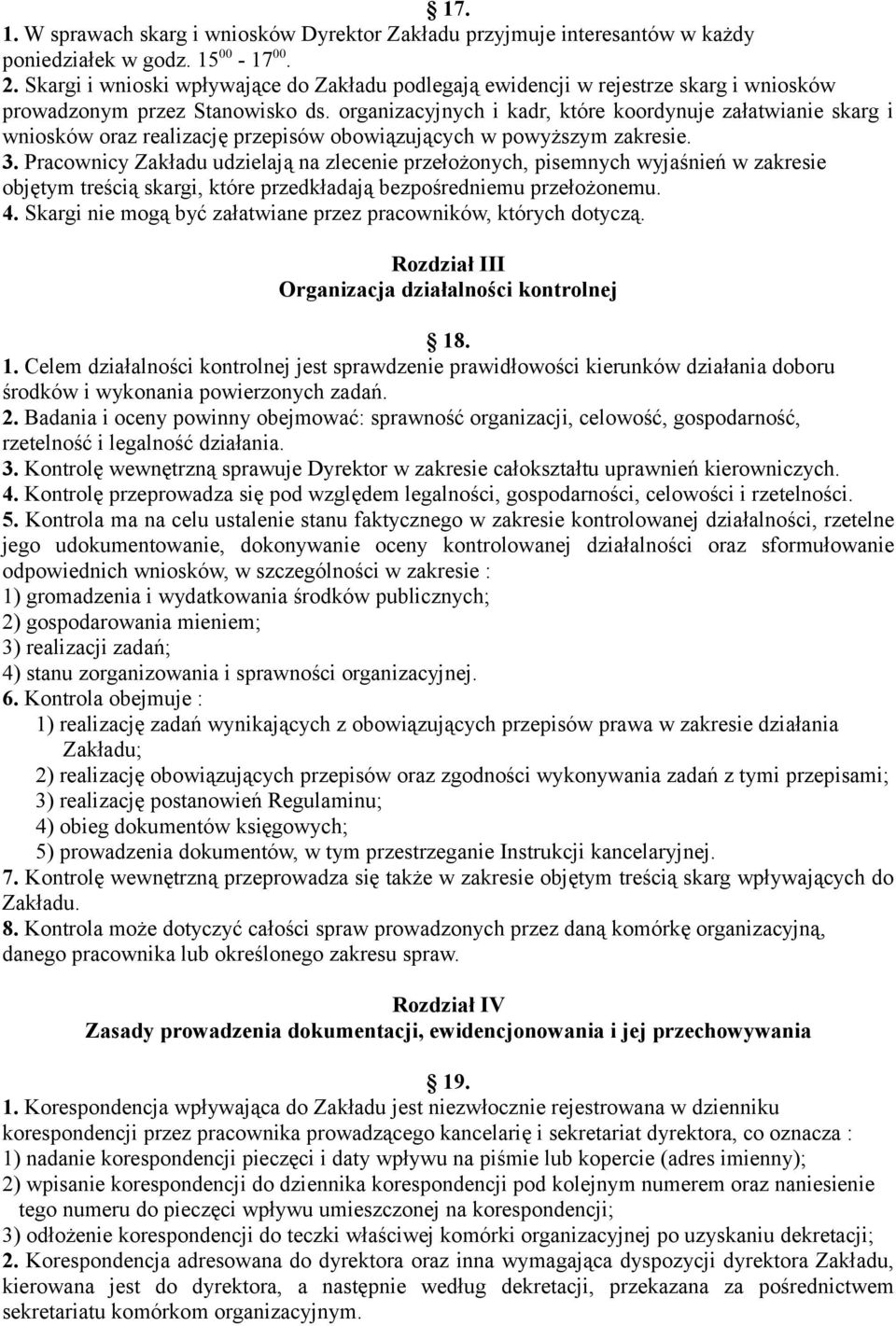 organizacyjnych i kadr, które koordynuje załatwianie skarg i wniosków oraz realizację przepisów obowiązujących w powyższym zakresie. 3.