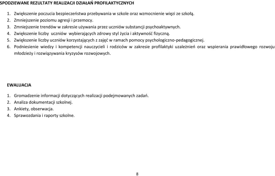 Zwiększenie liczby uczniów korzystających z zajęć w ramach pomocy psychologiczno-pedagogicznej. 6.