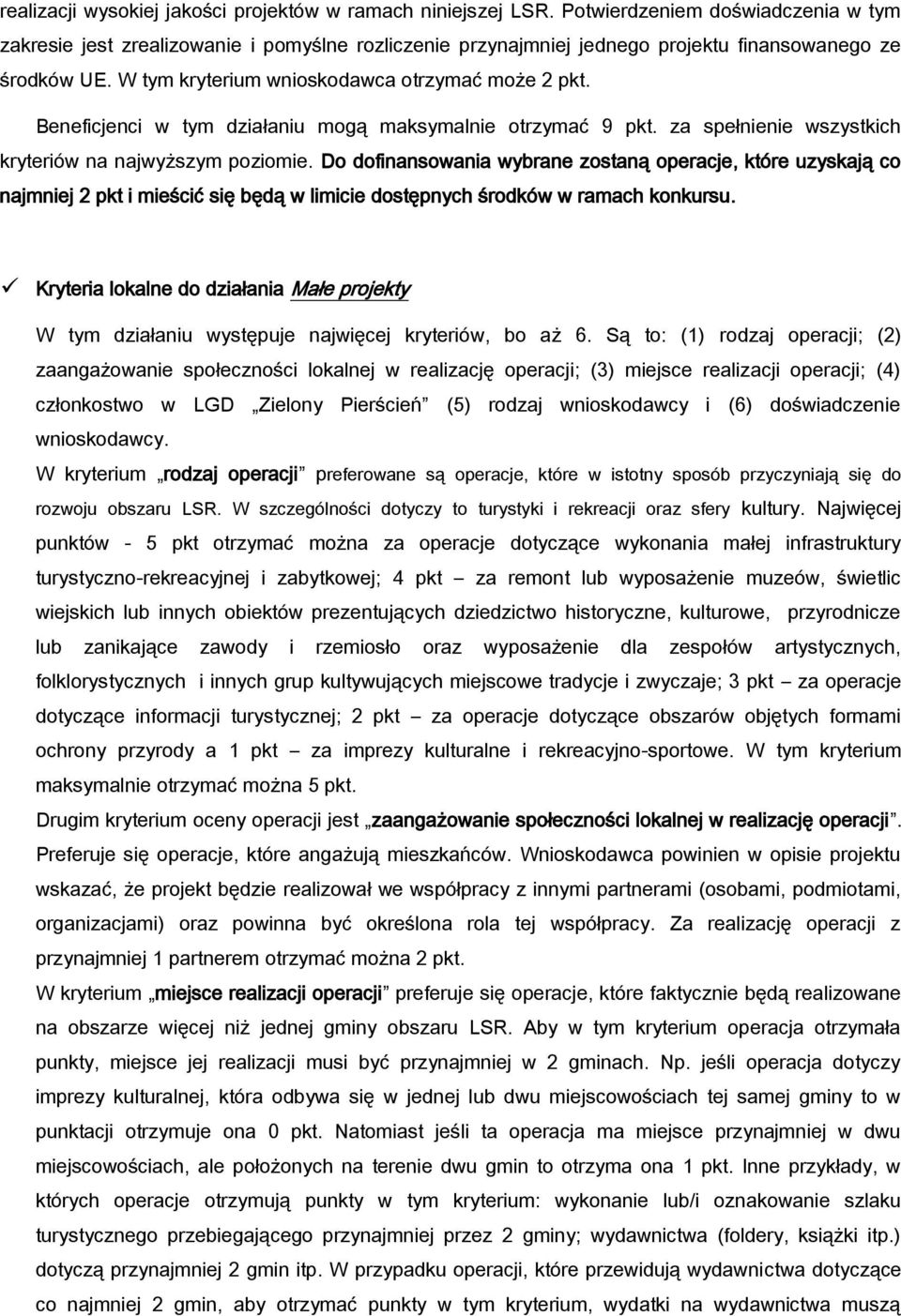 Beneficjenci w tym działaniu mogą maksymalnie otrzymać 9 pkt. za spełnienie wszystkich kryteriów na najwyższym poziomie.