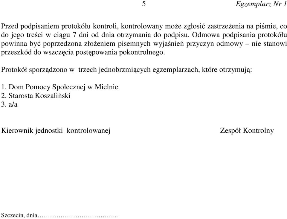 Odmowa podpisania protokółu powinna być poprzedzona złoŝeniem pisemnych wyjaśnień przyczyn odmowy nie stanowi przeszkód do