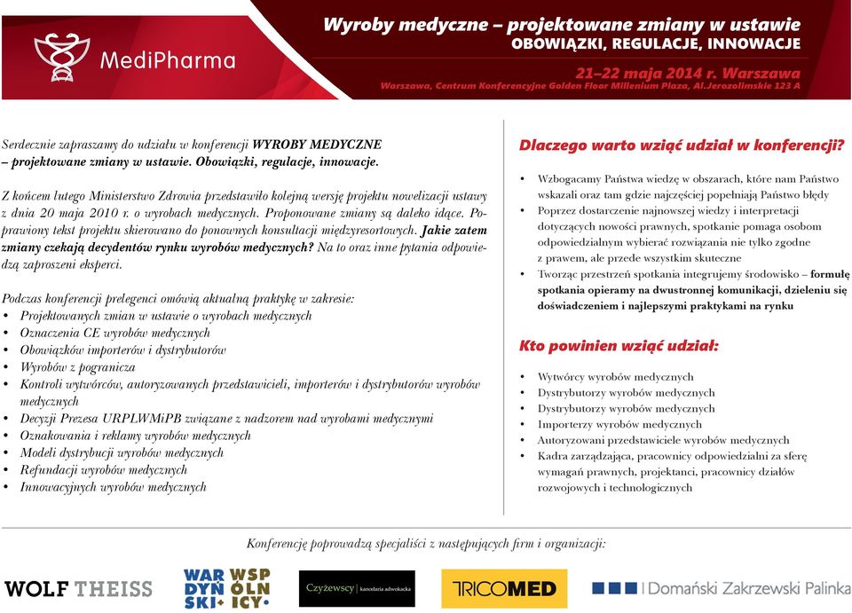 Poprawiony tekst projektu skierowano do ponownych konsultacji międzyresortowych. Jakie zatem zmiany czekają decydentów rynku wyrobów medycznych? Na to oraz inne pytania odpowiedzą zaproszeni eksperci.