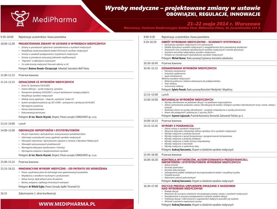 w zasadach postępowania z incydentami medycznymi Zmiany w procedurze autoryzacji jednostek notyfikowanych "Poprawki" w definicjach ustawowych Co czeka branżę medyczną?