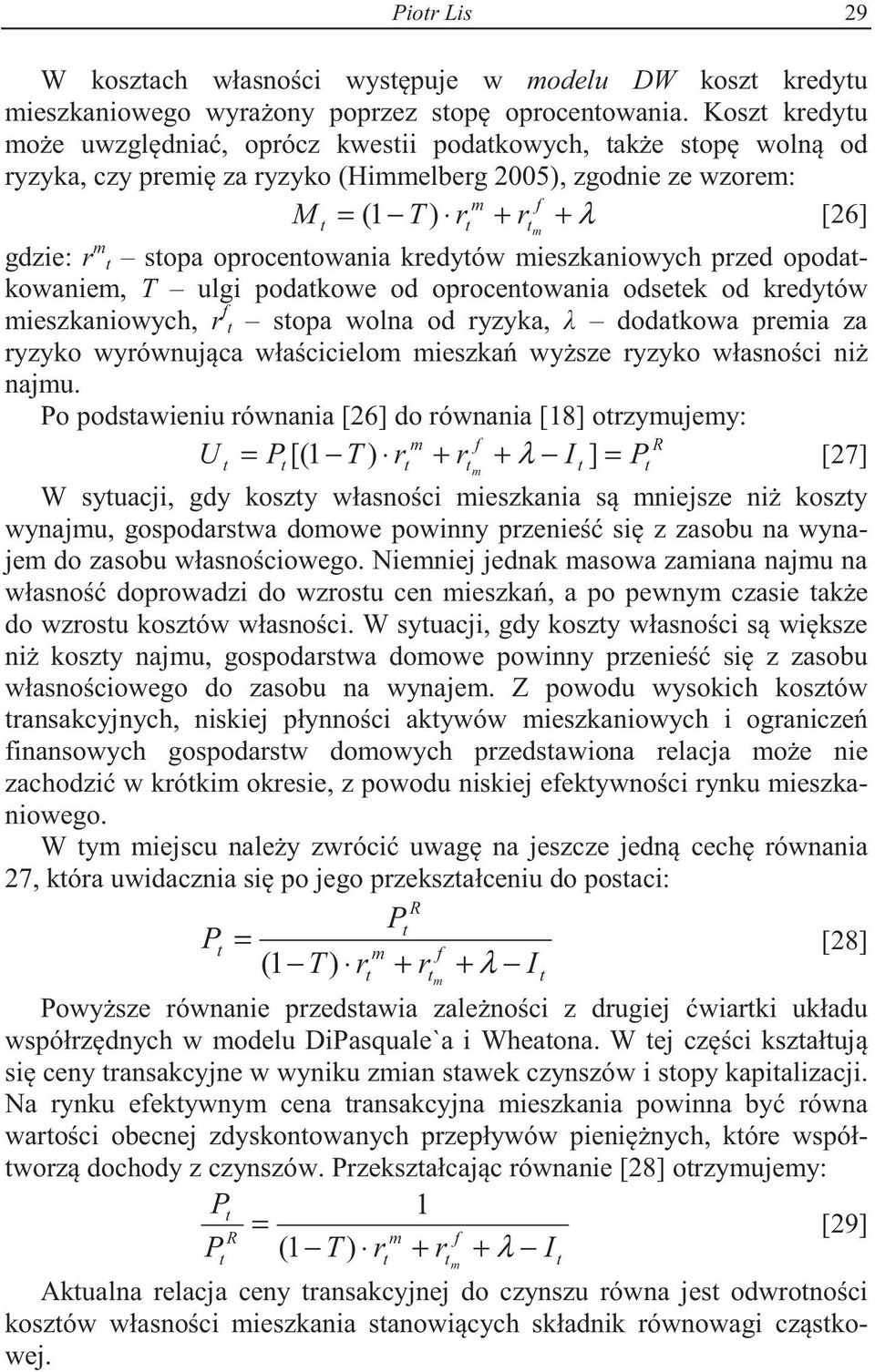 kredyów mieszkaniowych przed opodakowaniem, T ulgi podakowe od oprocenowania odseek od kredyów mieszkaniowych, r f sopa wolna od ryzyka, dodakowa premia za ryzyko wyrównujca włacicielom mieszka wysze