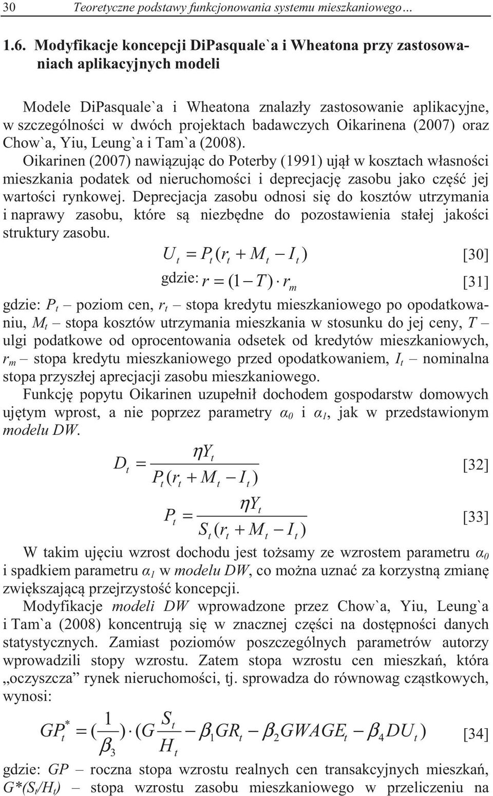 Oikarinena (2007) oraz Chow`a, Yiu, Leung`a i Tam`a (2008).