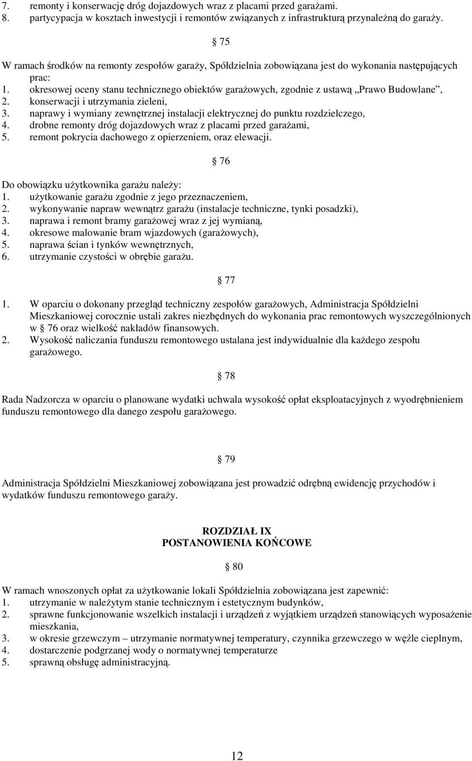 okresowej oceny stanu technicznego obiektów garaŝowych, zgodnie z ustawą Prawo Budowlane, 2. konserwacji i utrzymania zieleni, 3.