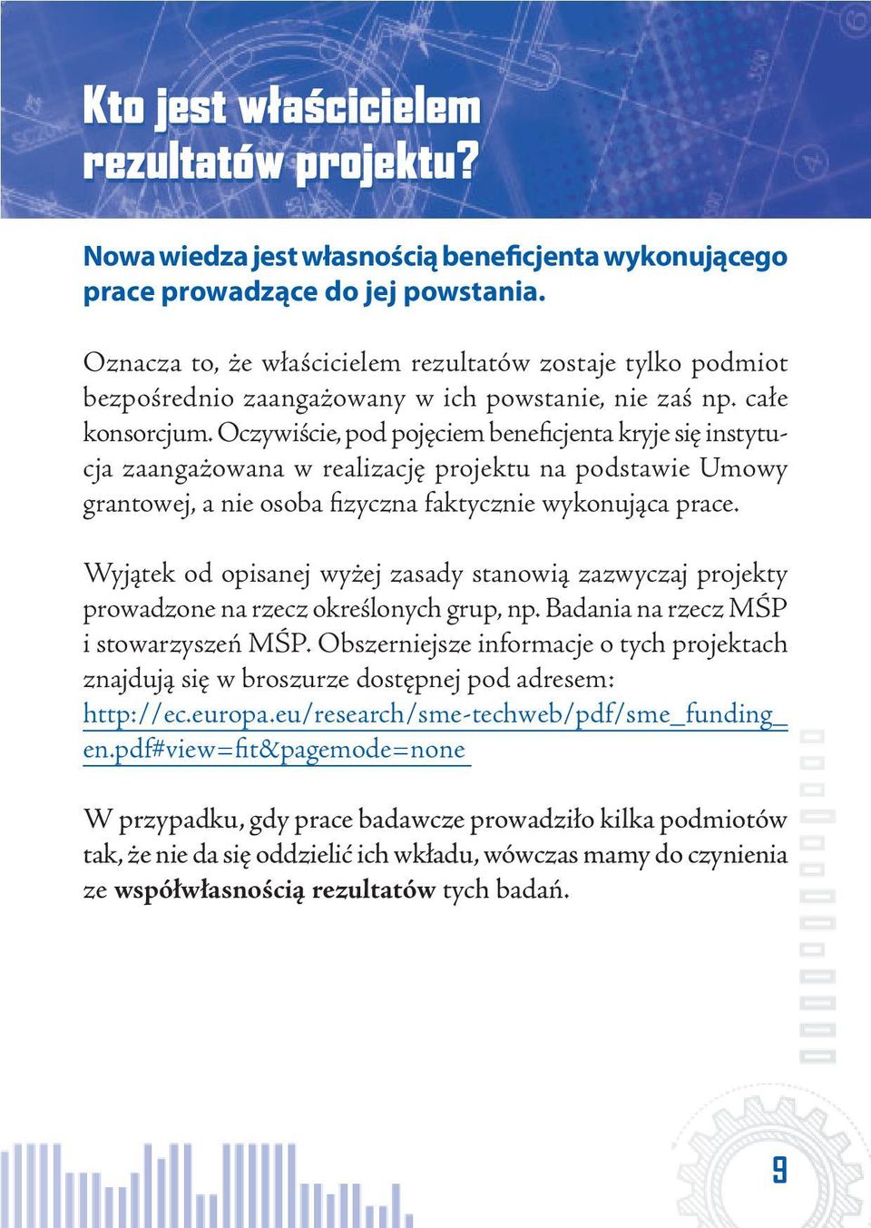 Oczywiście, pod pojęciem beneficjenta kryje się instytucja zaangażowana w realizację projektu na podstawie Umowy grantowej, a nie osoba fizyczna faktycznie wykonująca prace.