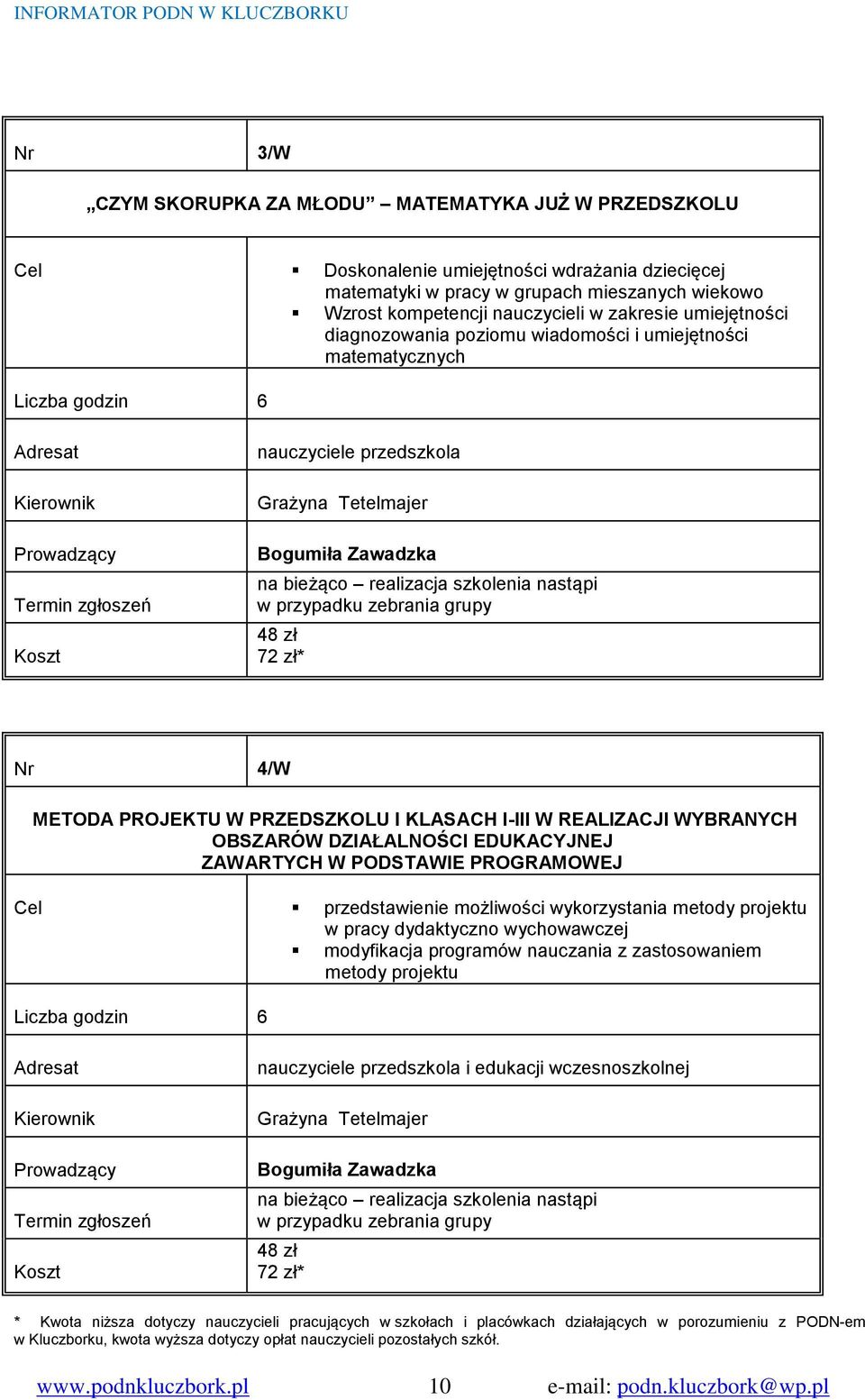 PROJEKTU W PRZEDSZKOLU I KLASACH I-III W REALIZACJI WYBRANYCH OBSZARÓW DZIAŁALNOŚCI EDUKACYJNEJ ZAWARTYCH W PODSTAWIE PROGRAMOWEJ Cel przedstawienie możliwości wykorzystania metody