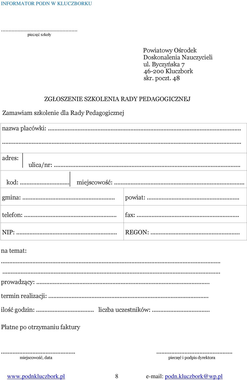 .. kod:... miejscowość:... gmina:... powiat:... telefon:... fax:... NIP:... REGON:... na temat:...... prowadzący:.