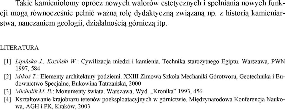 Technika starożytnego Egiptu. Warszawa, PWN 1997, 584 [2] Mikoś T.: Elementy architektury podziemi.