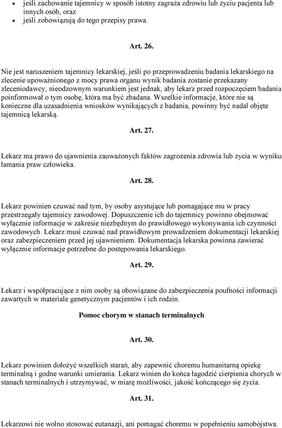 warunkiem jest jednak, aby lekarz przed rozpoczęciem badania poinformował o tym osobę, która ma być zbadana.