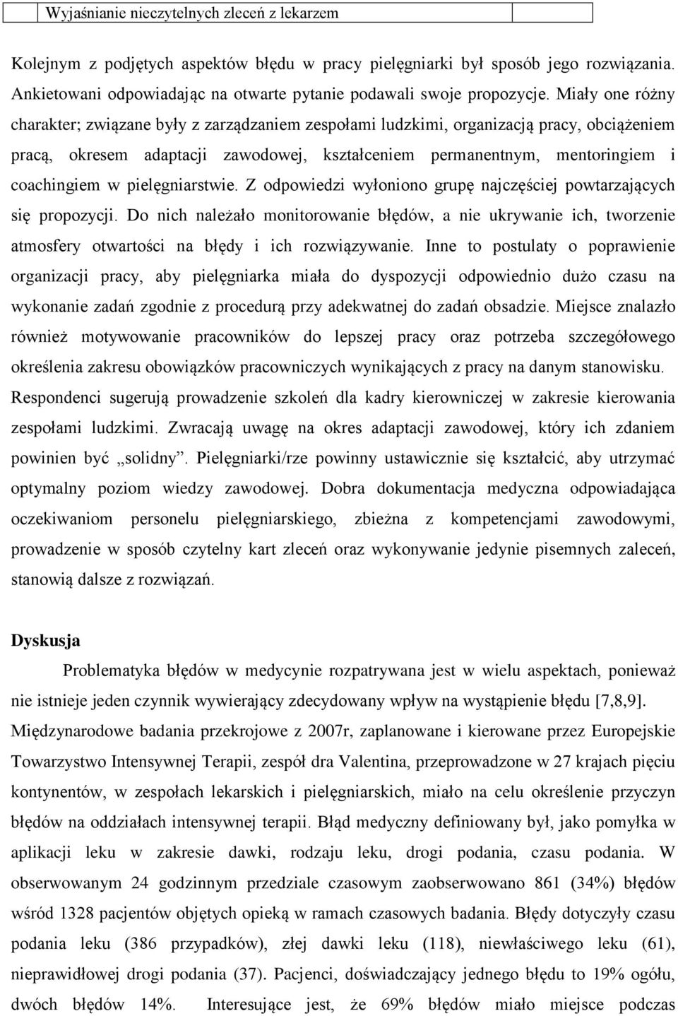 pielęgniarstwie. Z odpowiedzi wyłoniono grupę najczęściej powtarzających się propozycji.