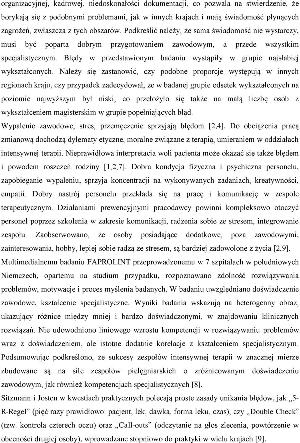 Błędy w przedstawionym badaniu wystąpiły w grupie najsłabiej wykształconych.