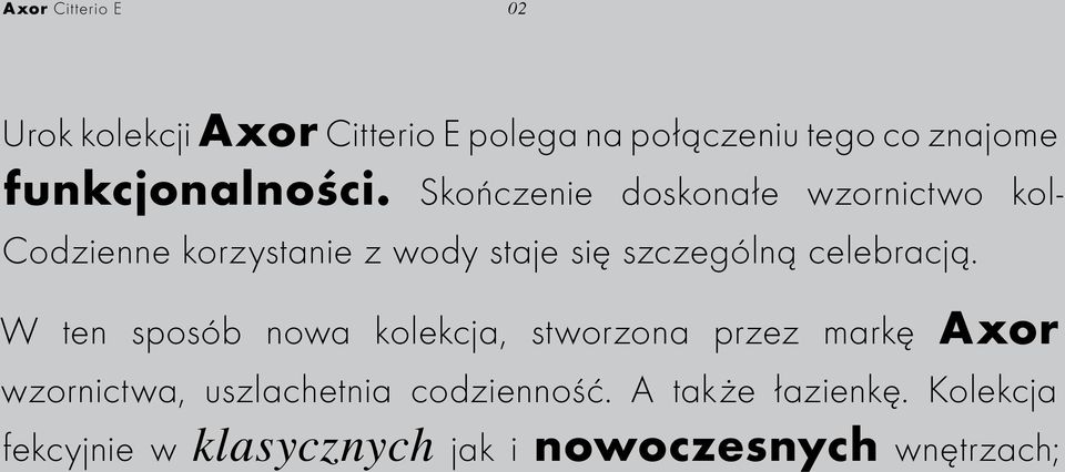 Skończenie doskonałe wzornictwo kol- Codzienne korzystanie z wody staje się szczególną