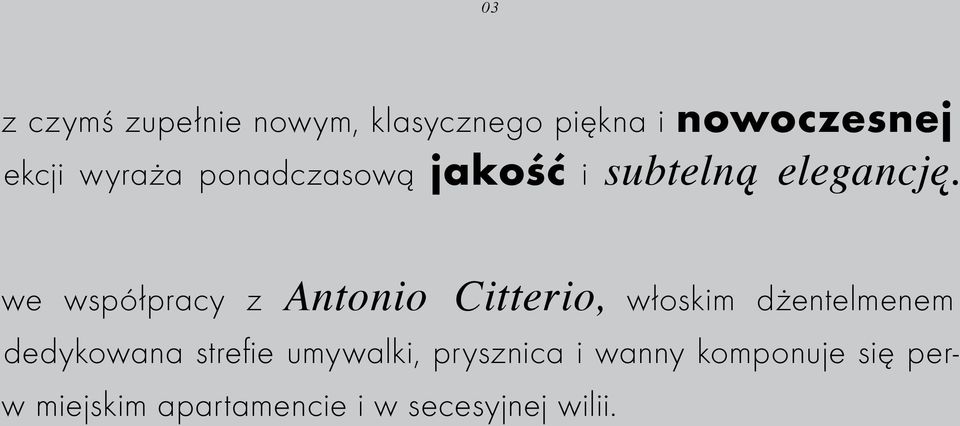 we współpracy z Antonio Citterio, włoskim dżentelmenem dedykowana