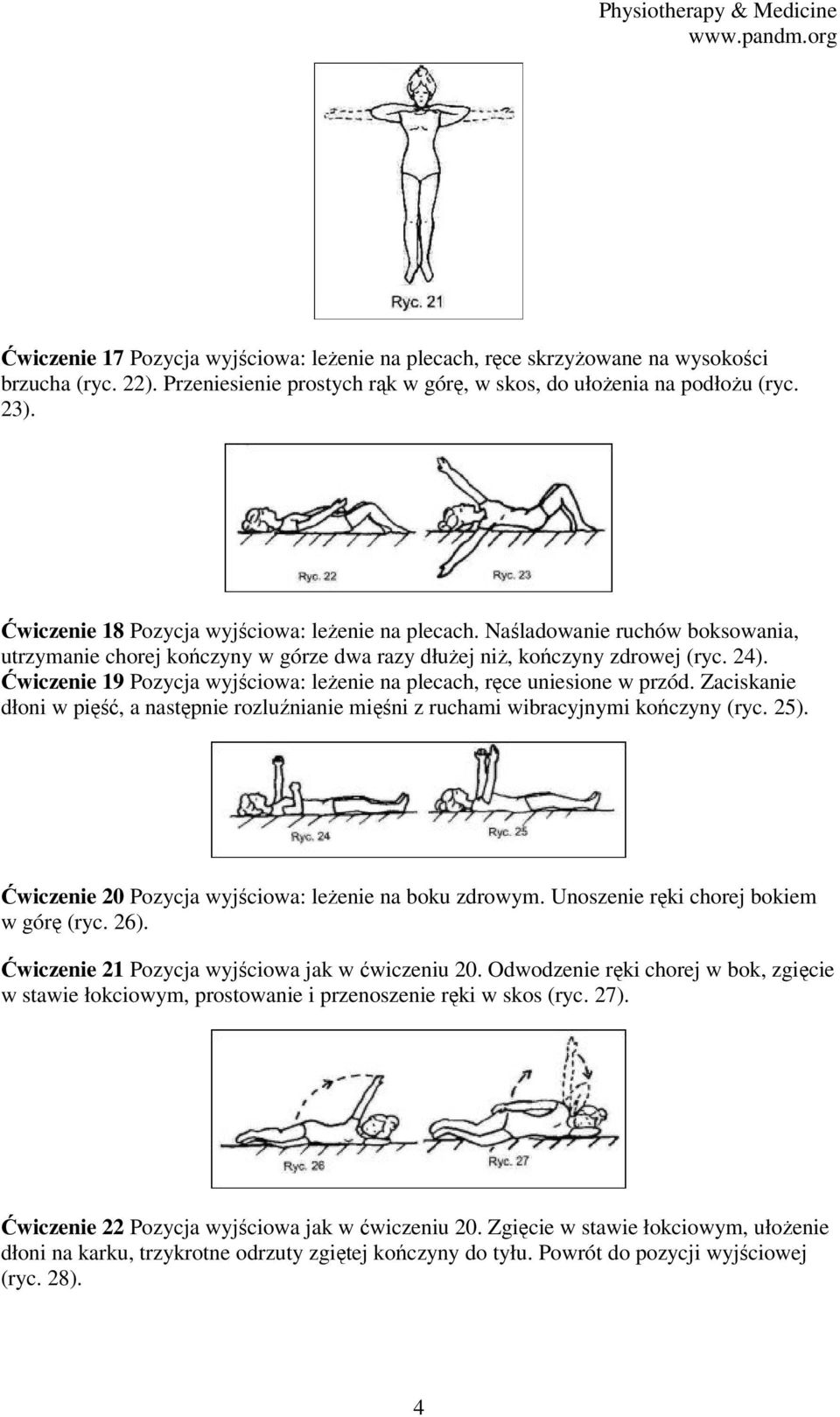 Ćwiczenie 19 Pozycja wyjściowa: leżenie na plecach, ręce uniesione w przód. Zaciskanie dłoni w pięść, a następnie rozluźnianie mięśni z ruchami wibracyjnymi kończyny (ryc. 25).