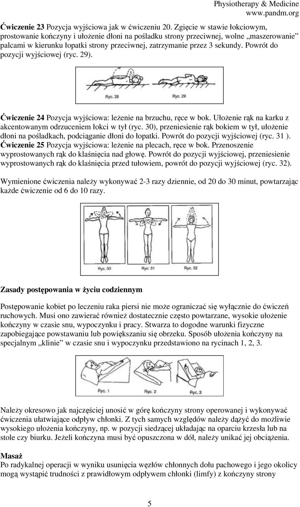 Powrót do pozycji wyjściowej (ryc. 29). Ćwiczenie 24 Pozycja wyjściowa: leżenie na brzuchu, ręce w bok. Ułożenie rąk na karku z akcentowanym odrzuceniem łokci w tył (ryc.