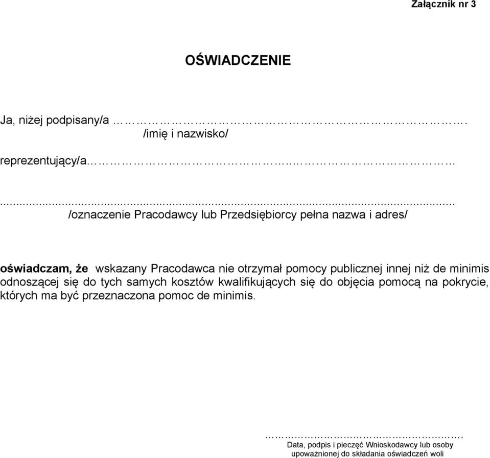 pomocy publicznej innej niż de minimis odnoszącej się do tych samych kosztów kwalifikujących się do objęcia pomocą