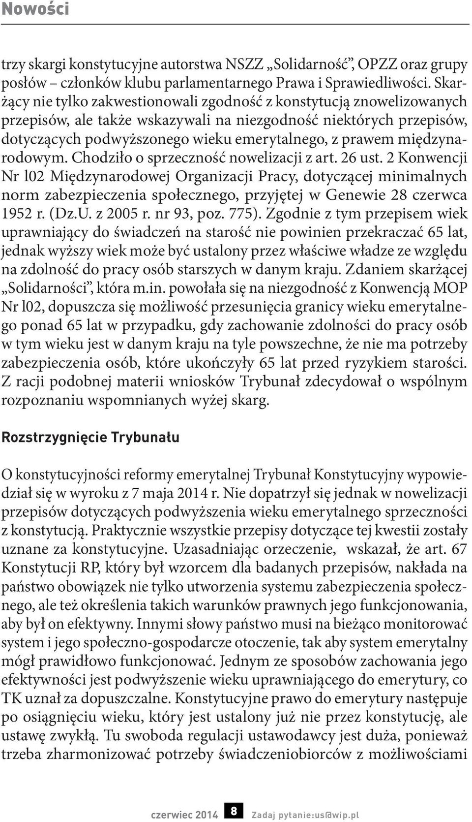 międzynarodowym. Chodziło o sprzeczność nowelizacji z art. 26 ust.