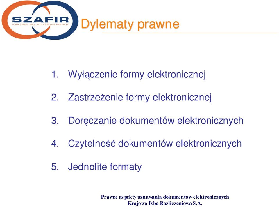 ZastrzeŜenie formy elektronicznej 3.